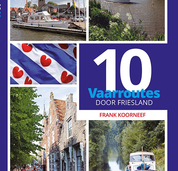 Nieuw boek: 10 Vaarroutes door Friesland